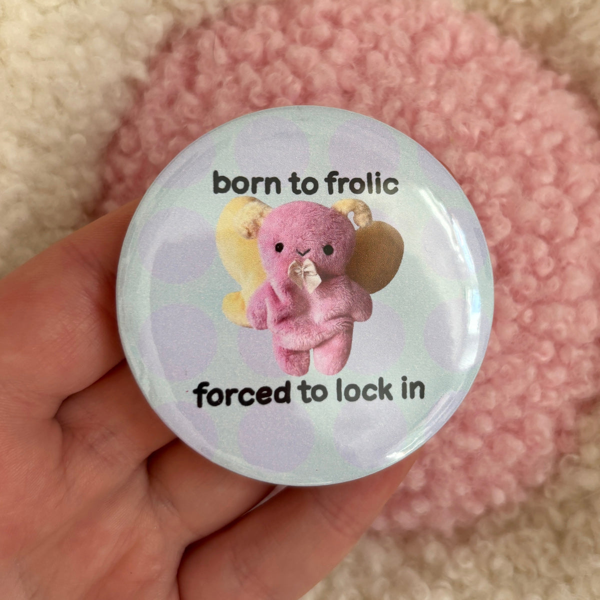 'Born to frolic' Button Badge